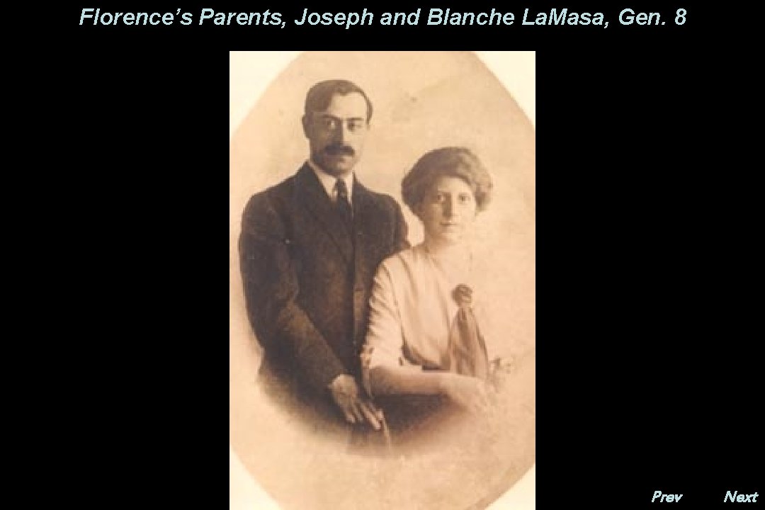 Florence’s Parents, Joseph and Blanche La. Masa, Gen. 8 Prev. Next 