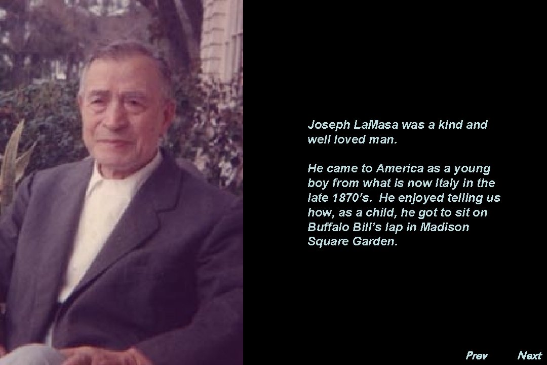 Joseph La. Masa was a kind and well loved man. He came to America