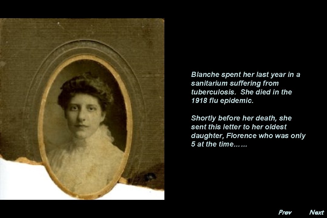 Blanche spent her last year in a sanitarium suffering from tuberculosis. She died in