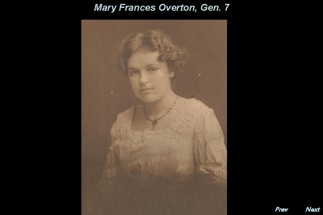 Mary Frances Overton, Gen. 7 Prev. Next 