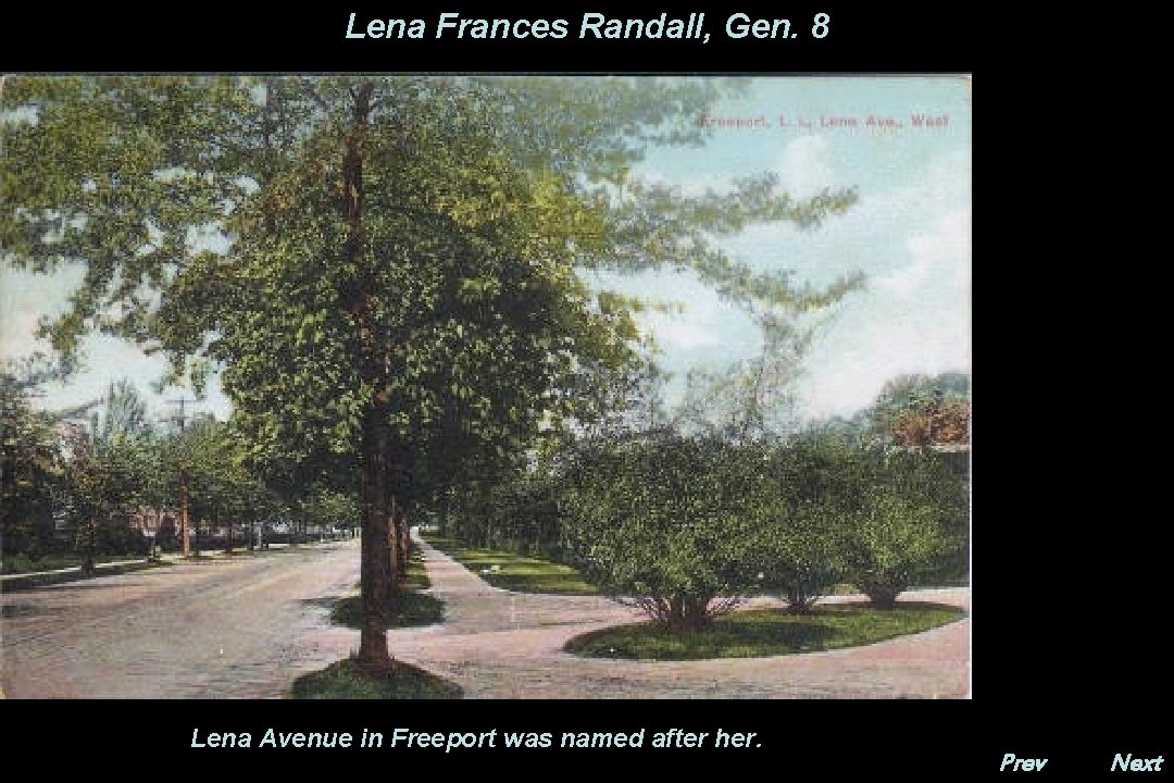 Lena Frances Randall, Gen. 8 Lena Avenue in Freeport was named after her. Prev.