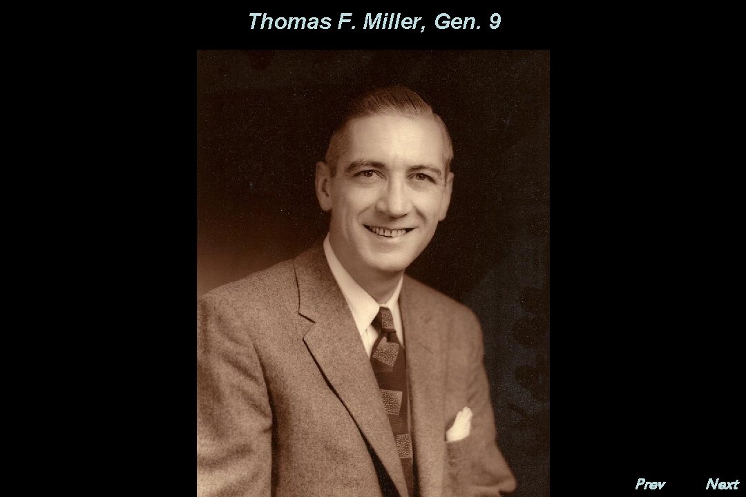 Thomas F. Miller, Gen. 9 Prev. Next 