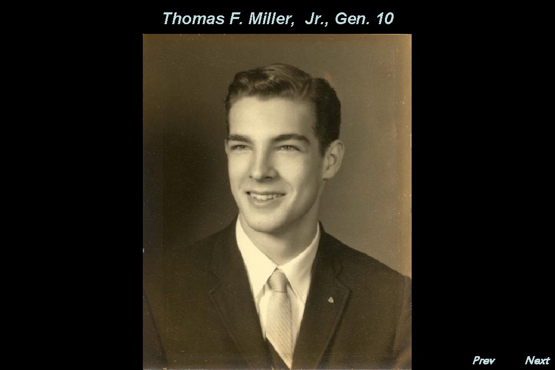 Thomas F. Miller, Jr. , Gen. 10 Prev. Next 