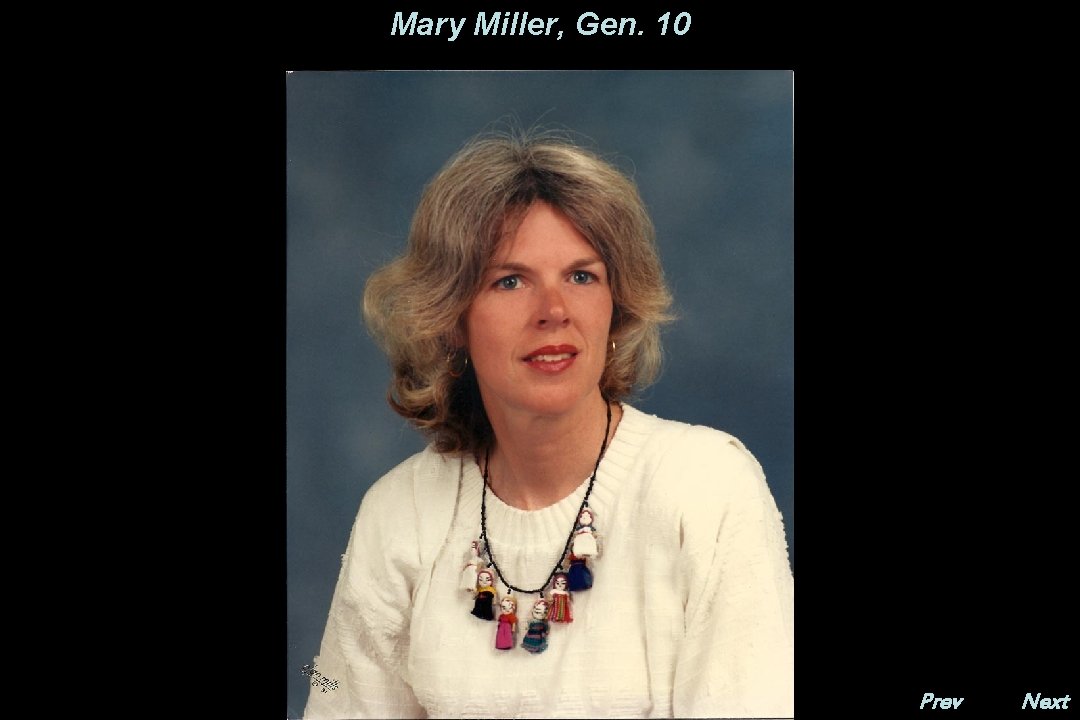 Mary Miller, Gen. 10 Prev. Next 