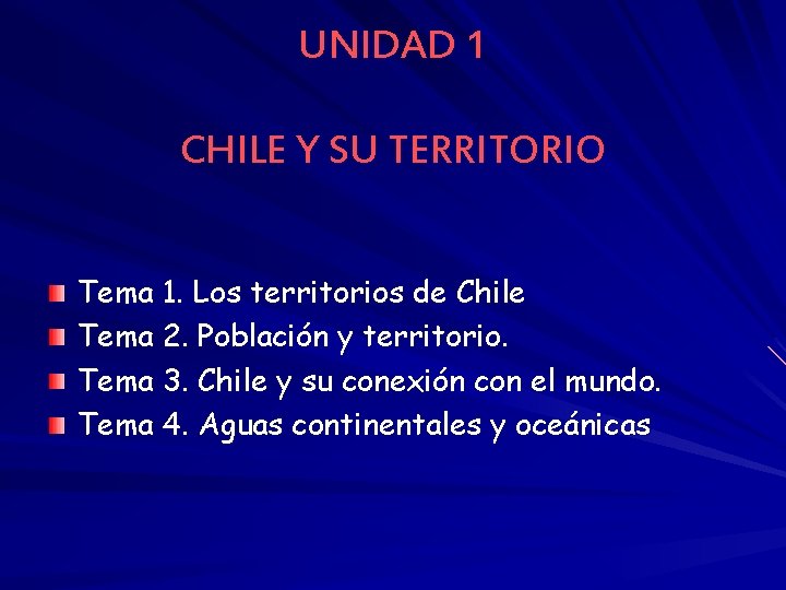 UNIDAD 1 CHILE Y SU TERRITORIO Tema 1. Los territorios de Chile Tema 2.
