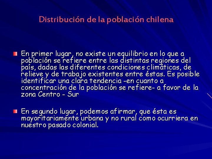 Distribución de la población chilena En primer lugar, no existe un equilibrio en lo