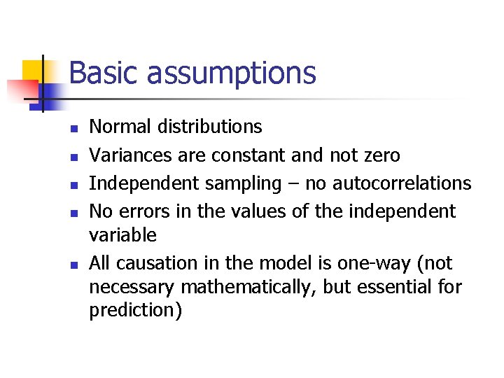 Basic assumptions n n n Normal distributions Variances are constant and not zero Independent