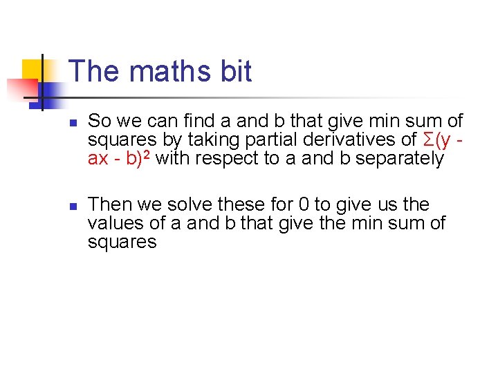 The maths bit n n So we can find a and b that give