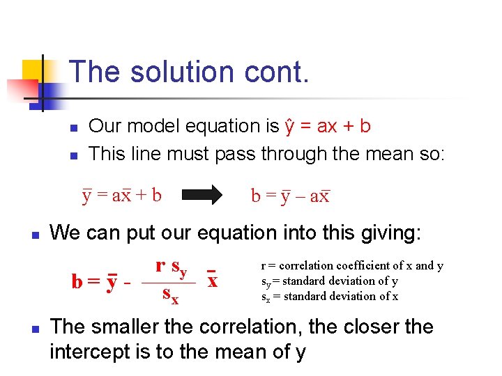The solution cont. n n Our model equation is ŷ = ax + b