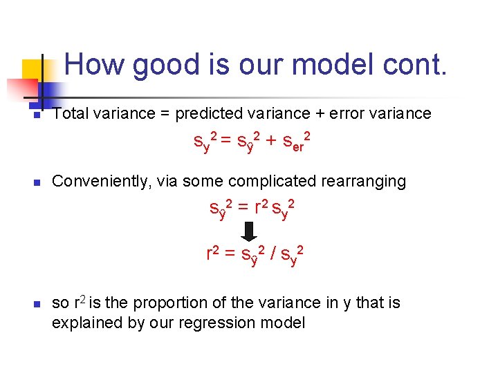How good is our model cont. n Total variance = predicted variance + error