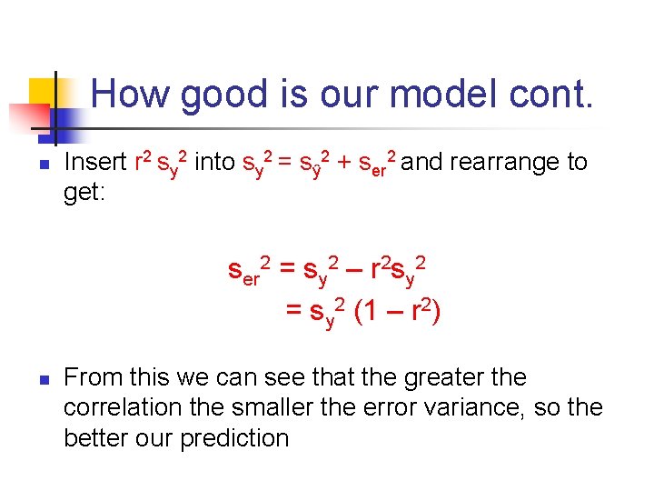 How good is our model cont. n Insert r 2 sy 2 into sy