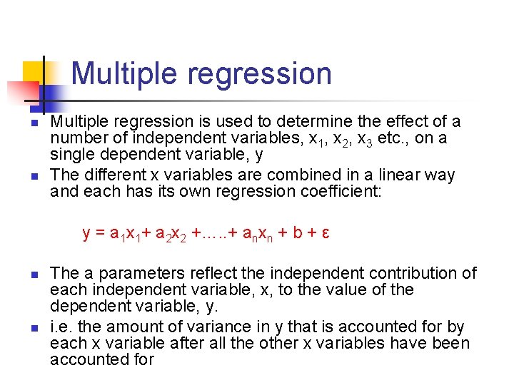 Multiple regression n n Multiple regression is used to determine the effect of a