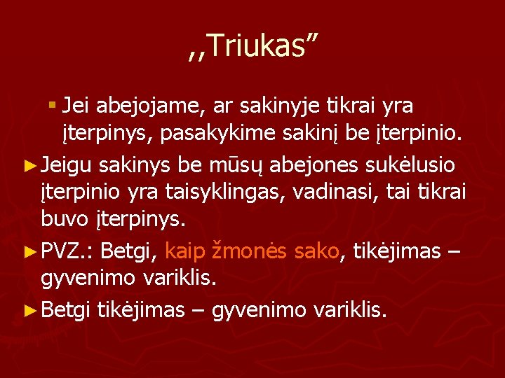 , , Triukas” § Jei abejojame, ar sakinyje tikrai yra įterpinys, pasakykime sakinį be