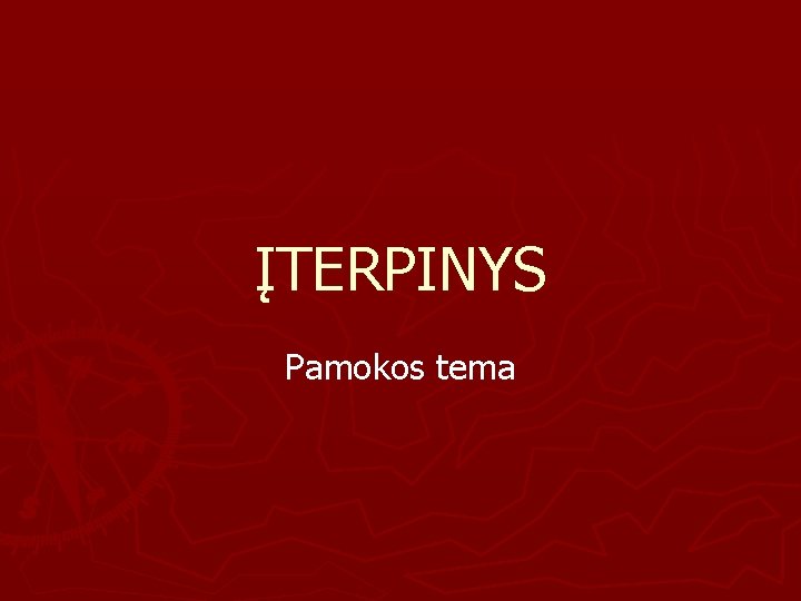 ĮTERPINYS Pamokos tema 