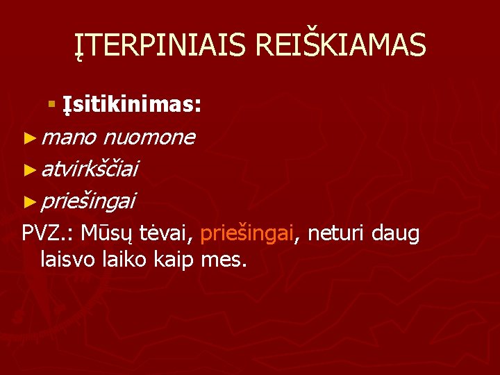 ĮTERPINIAIS REIŠKIAMAS § Įsitikinimas: ► mano nuomone ► atvirkščiai ► priešingai PVZ. : Mūsų