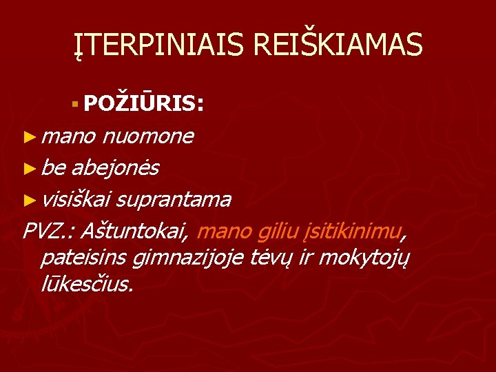 ĮTERPINIAIS REIŠKIAMAS § POŽIŪRIS: ► mano nuomone ► be abejonės ► visiškai suprantama PVZ.