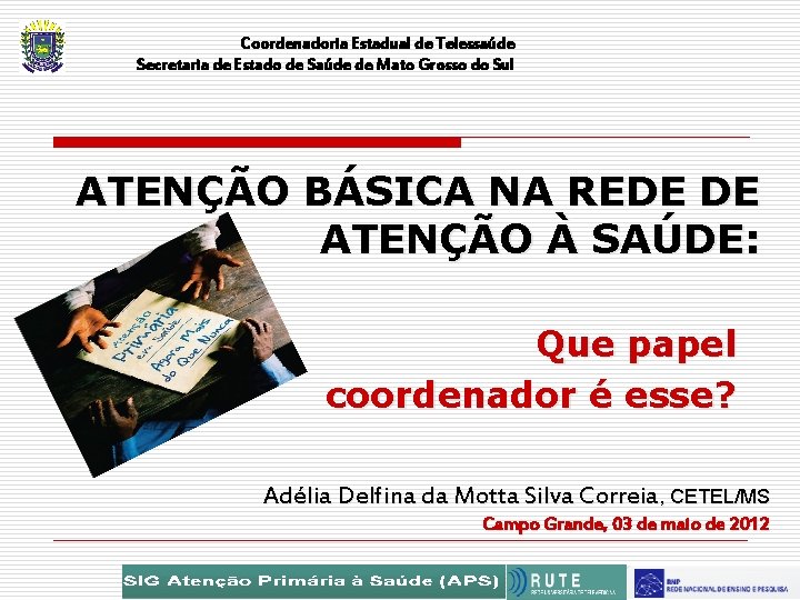 Coordenadoria Estadual de Telessaúde Secretaria de Estado de Saúde de Mato Grosso do Sul