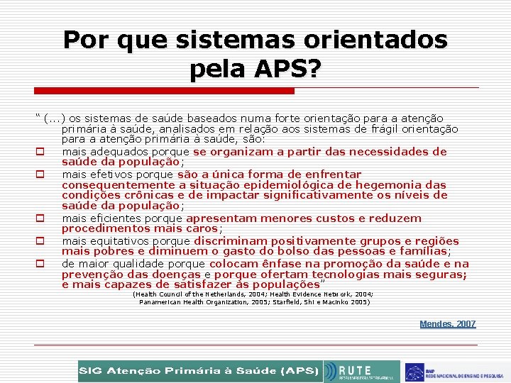 Por que sistemas orientados pela APS? “ (. . . ) os sistemas de