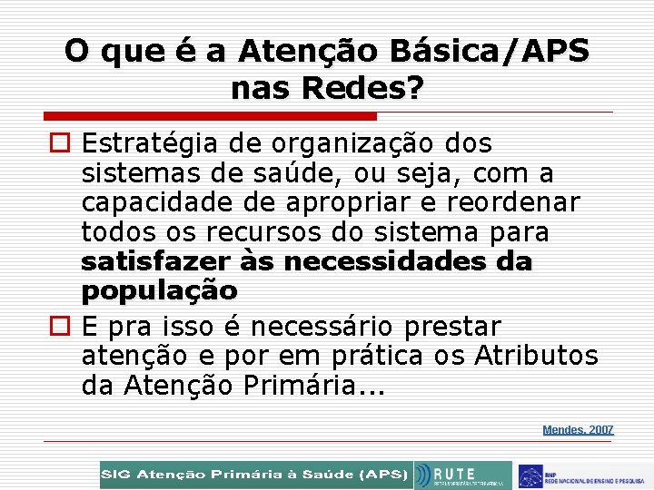 O que é a Atenção Básica/APS nas Redes? o Estratégia de organização dos sistemas