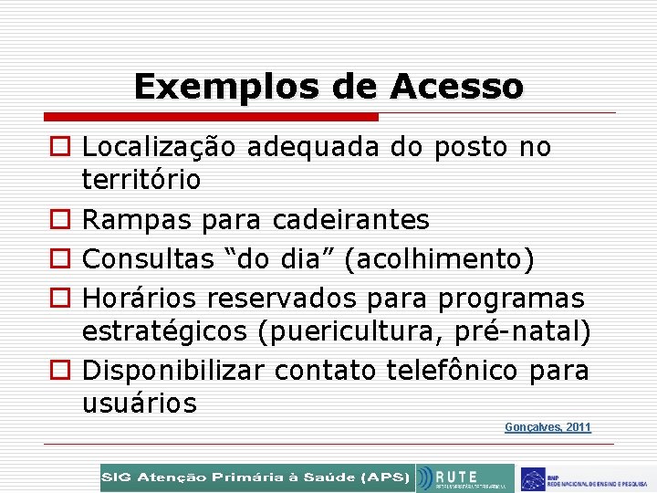 Exemplos de Acesso o Localização adequada do posto no território o Rampas para cadeirantes