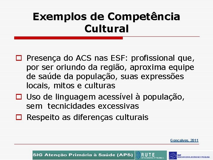 Exemplos de Competência Cultural o Presença do ACS nas ESF: profissional que, por ser