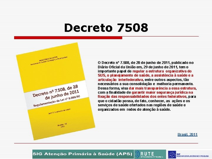 Decreto 7508 O Decreto nº 7. 508, de 28 de junho de 2011, publicado