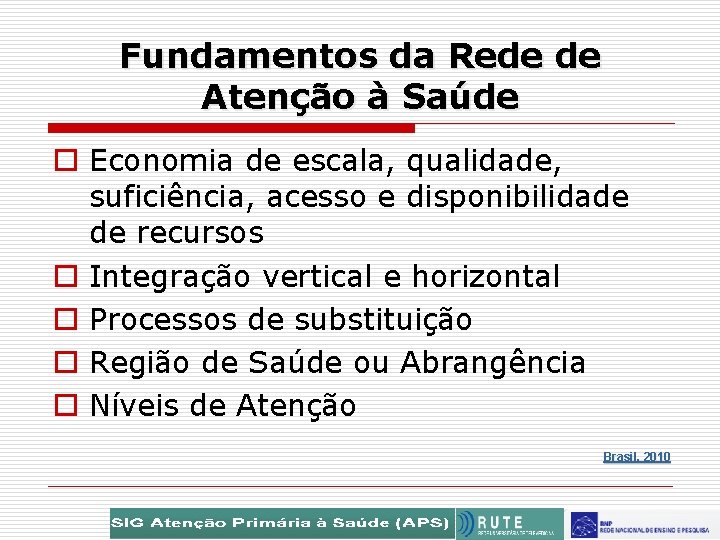 Fundamentos da Rede de Atenção à Saúde o Economia de escala, qualidade, suficiência, acesso