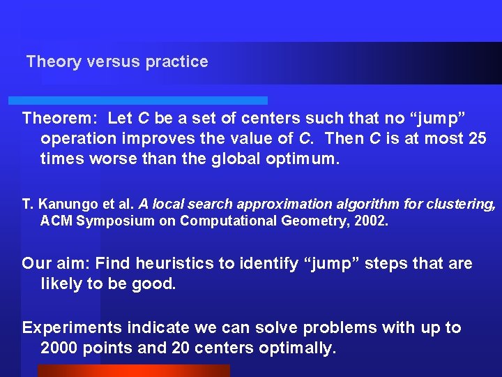 Theory versus practice Theorem: Let C be a set of centers such that no