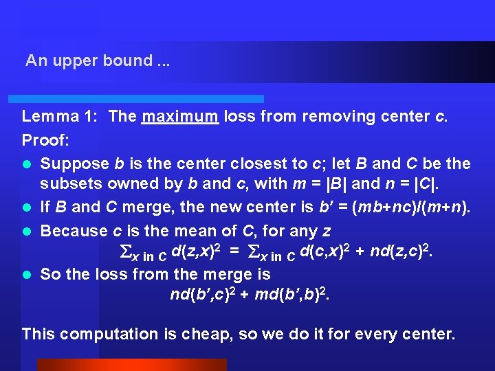 An upper bound. . . Lemma 1: The maximum loss from removing center c.