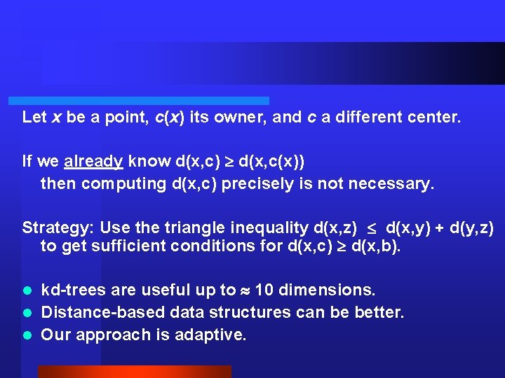 Let x be a point, c(x) its owner, and c a different center. If