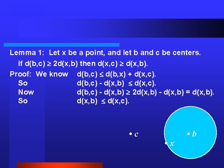 Lemma 1: Let x be a point, and let b and c be centers.