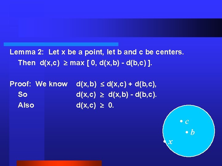 Lemma 2: Let x be a point, let b and c be centers. Then