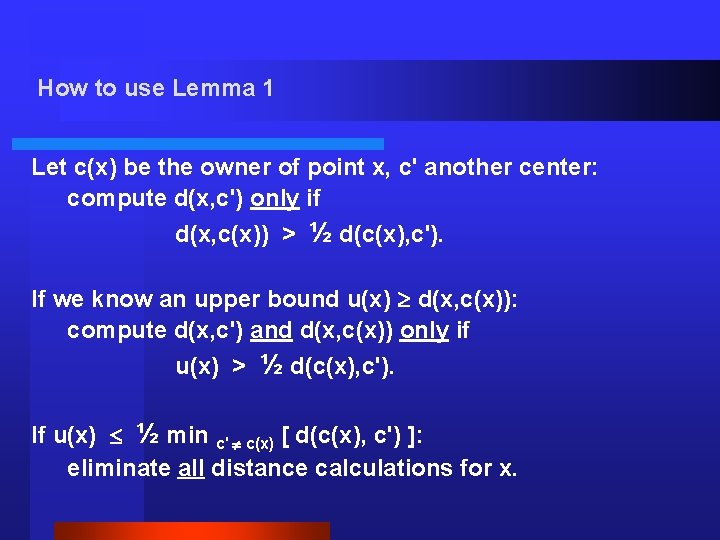 How to use Lemma 1 Let c(x) be the owner of point x, c'