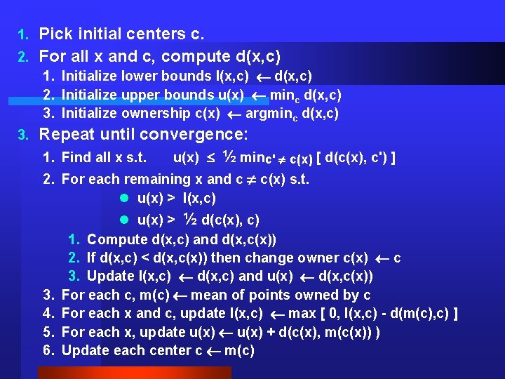 Pick initial centers c. 2. For all x and c, compute d(x, c) 1.