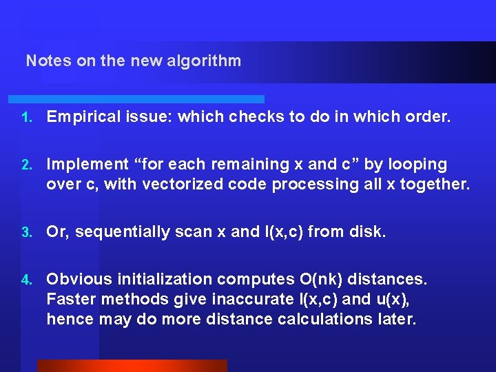 Notes on the new algorithm 1. Empirical issue: which checks to do in which