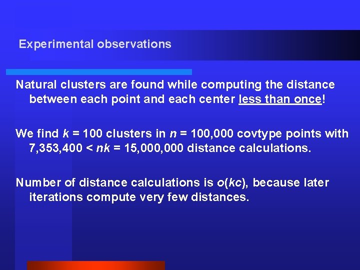 Experimental observations Natural clusters are found while computing the distance between each point and