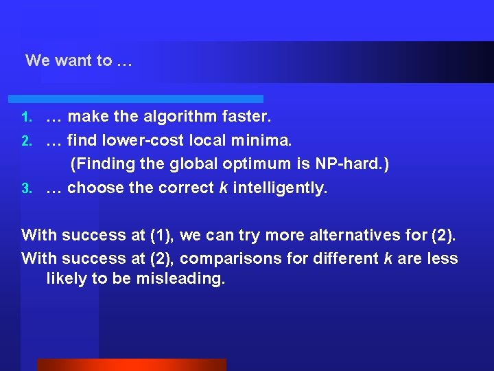 We want to … … make the algorithm faster. 2. … find lower-cost local