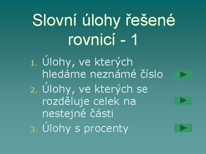 Slovní úlohy řešené rovnicí - 1 1. 2. 3. Úlohy, ve kterých hledáme neznámé