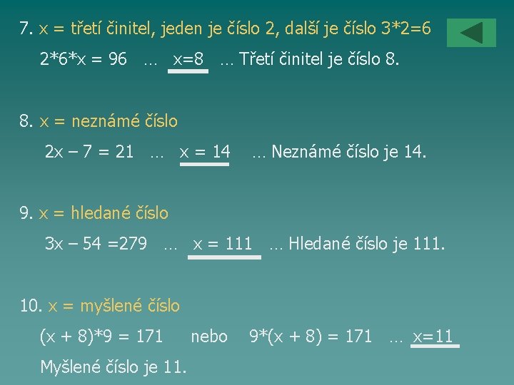 7. x = třetí činitel, jeden je číslo 2, další je číslo 3*2=6 2*6*x