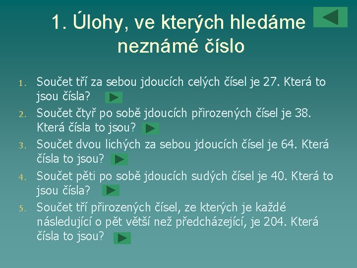 1. Úlohy, ve kterých hledáme neznámé číslo 1. 2. 3. 4. 5. Součet tří