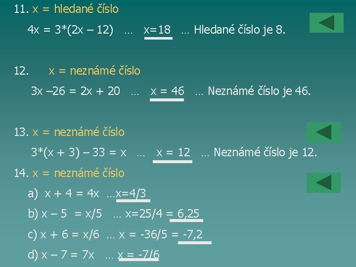 11. x = hledané číslo 4 x = 3*(2 x – 12) … x=18