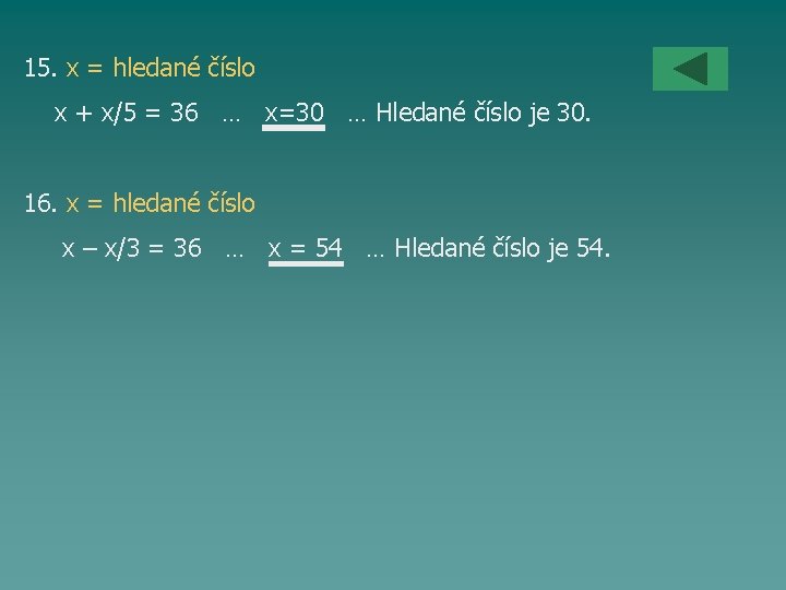 15. x = hledané číslo x + x/5 = 36 … x=30 … Hledané