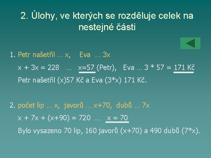 2. Úlohy, ve kterých se rozděluje celek na nestejné části 1. Petr našetřil …