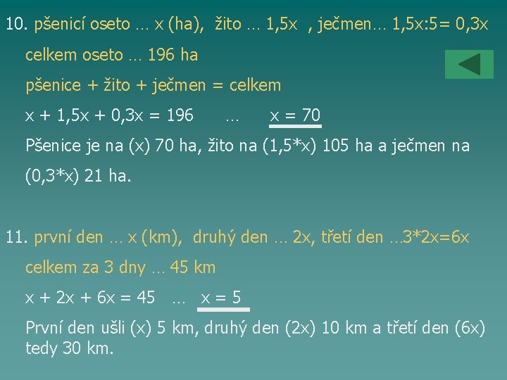 10. pšenicí oseto … x (ha), žito … 1, 5 x , ječmen… 1,