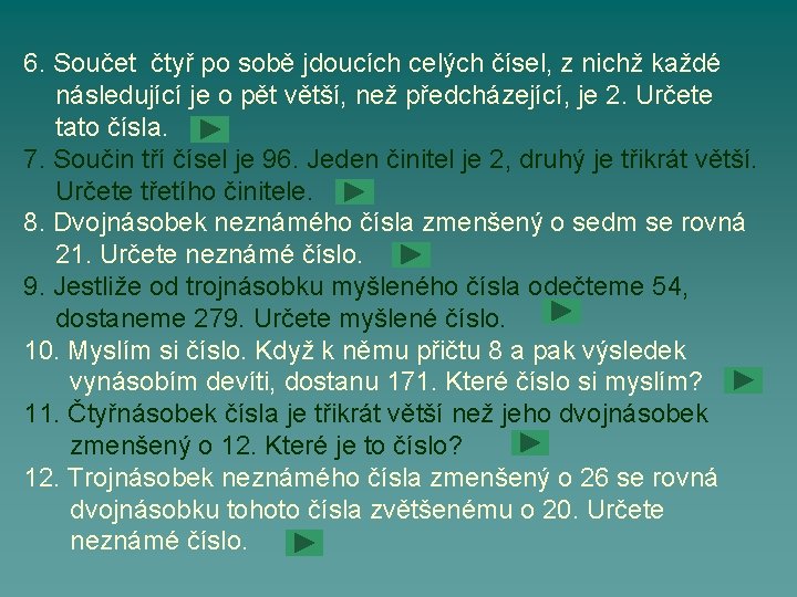 6. Součet čtyř po sobě jdoucích celých čísel, z nichž každé následující je o