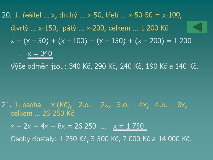 20. 1. řešitel … x, druhý … x-50, třetí … x-50 -50 = x-100,