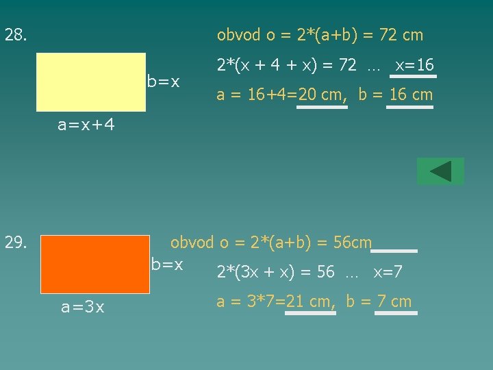 28. obvod o = 2*(a+b) = 72 cm b=x 2*(x + 4 + x)