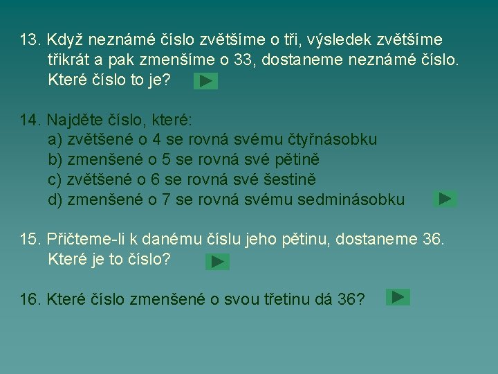 13. Když neznámé číslo zvětšíme o tři, výsledek zvětšíme třikrát a pak zmenšíme o