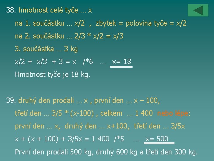 38. hmotnost celé tyče … x na 1. součástku … x/2 , zbytek =