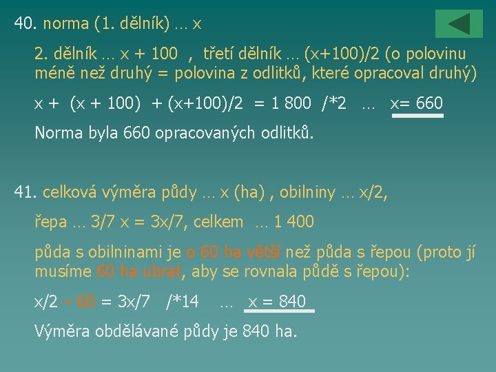 40. norma (1. dělník) … x 2. dělník … x + 100 , třetí